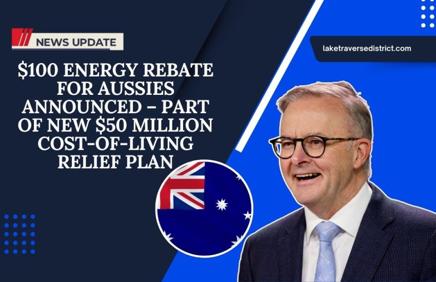 $100 Energy Rebate For Aussies Announced – Part Of New $50 Million Cost-of-Living Relief Plan