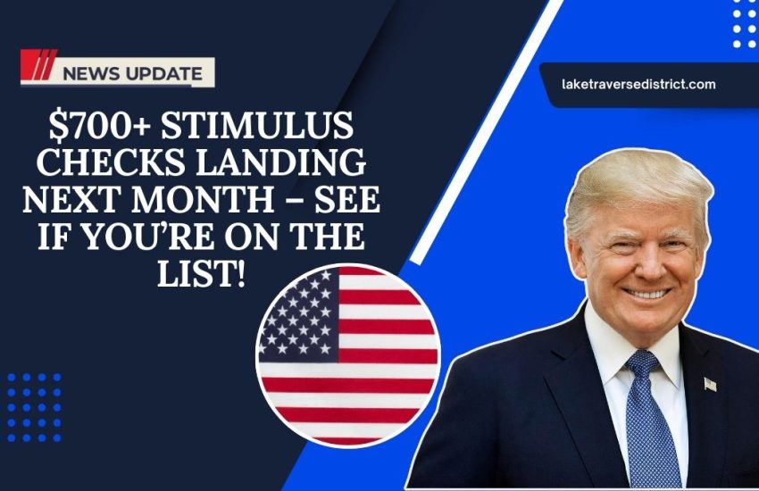 $700+ Stimulus Checks Landing Next Month – See If You’re On The List!