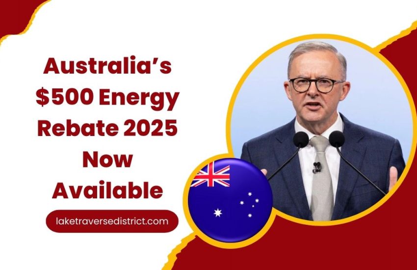 Australia’s $500 Energy Rebate 2025 Now Available – Full Eligibility Criteria, How to Claim, and Payment Dates for All Households