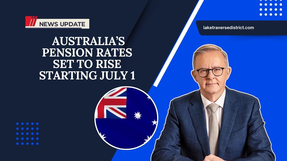 Big Changes Ahead - Australia’s Pension Rates Set To Rise Starting July 1