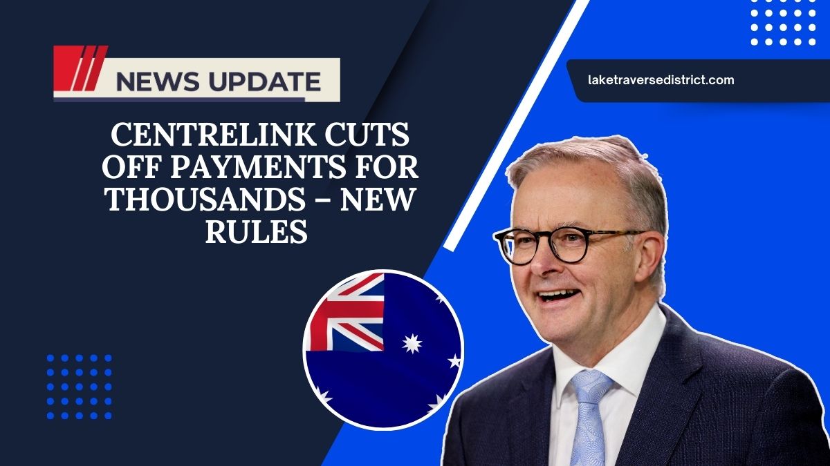 Centrelink Cuts Off Payments For Thousands – New Rules Leave Specific Aussies Without Support