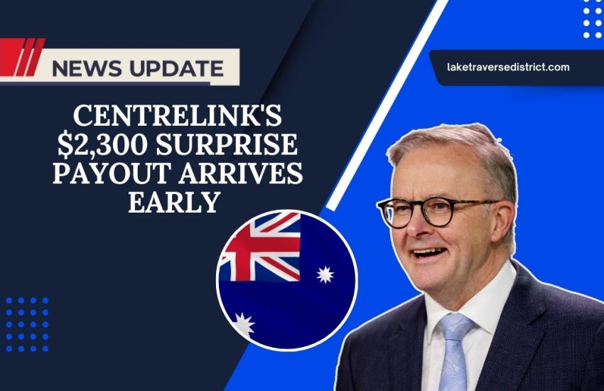 Centrelink's $2,300 Surprise Payout Arrives Early – Check The Updated Payment Dates Now!