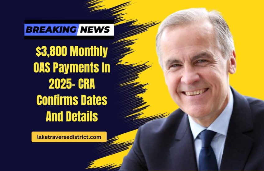 $3,800 Monthly OAS Payments In 2025- CRA Confirms Dates And Details