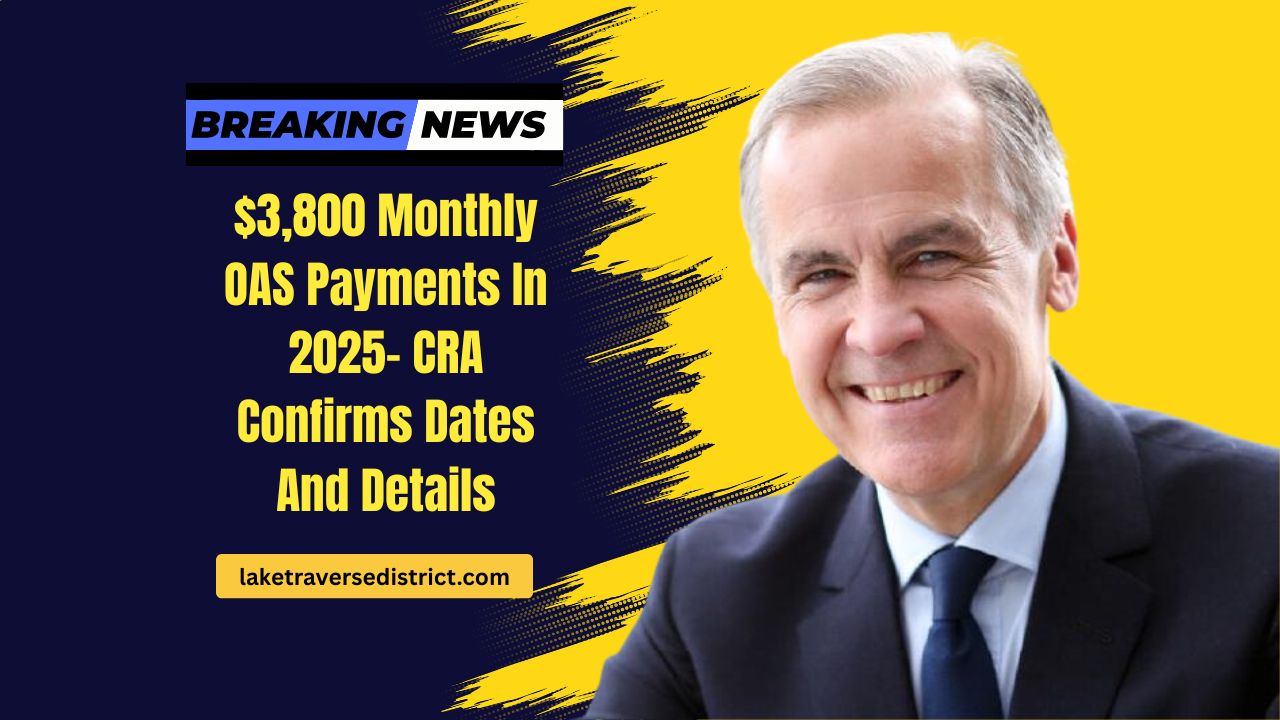 $3,800 Monthly OAS Payments In 2025- CRA Confirms Dates And Details