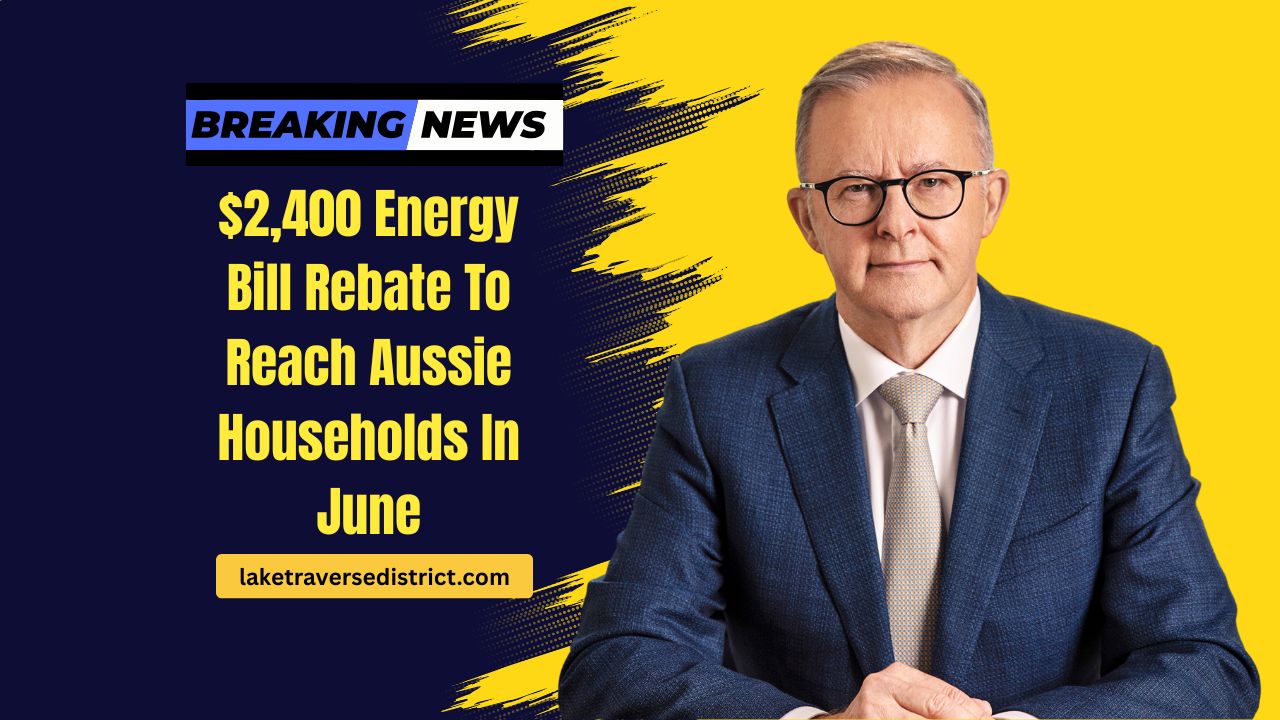 $2,400 Energy Bill Rebate To Reach Aussie Households In June – Check Eligibility Before It’s Too Late