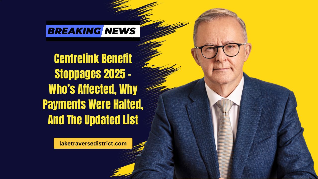 Centrelink Benefit Stoppages 2025 – Who’s Affected, Why Payments Were Halted, And The Updated List