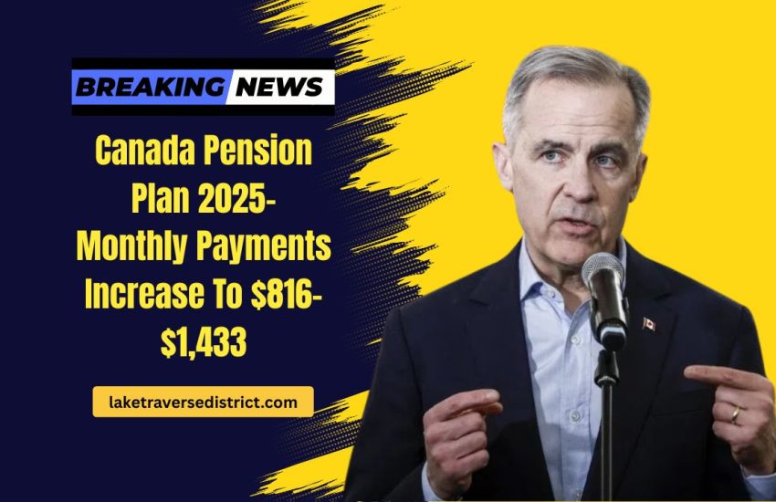 Canada Pension Plan 2025- Monthly Payments Increase To $816–$1,433 — What Retirees Need To Know