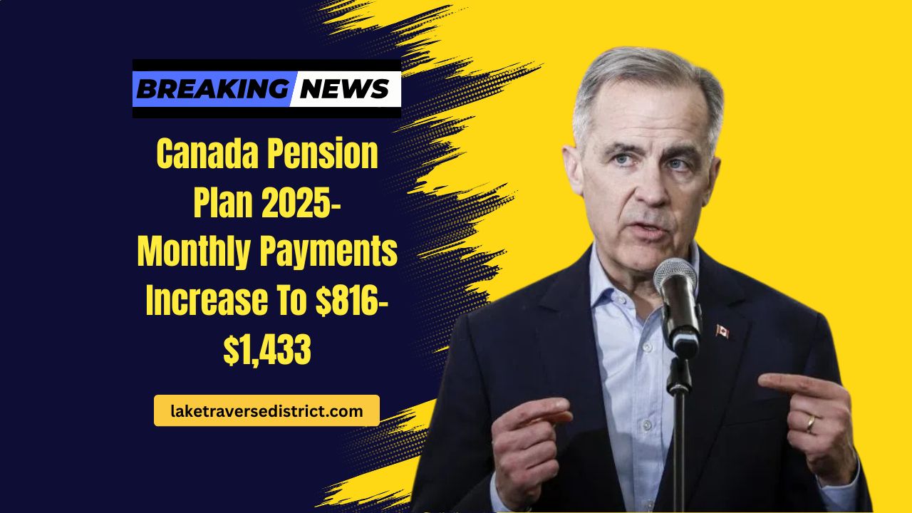 Canada Pension Plan 2025- Monthly Payments Increase To $816–$1,433 — What Retirees Need To Know