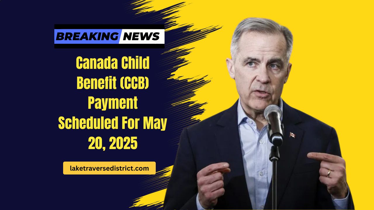 Canada Child Benefit (CCB) Payment Scheduled For May 20, 2025- What Parents Need To Know
