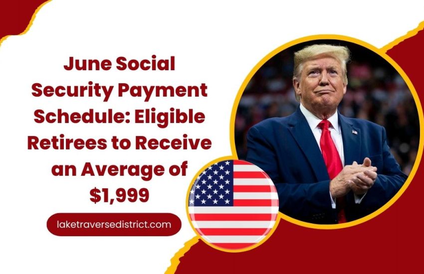 June Social Security Payment Schedule: Eligible Retirees to Receive an Average of $1,999