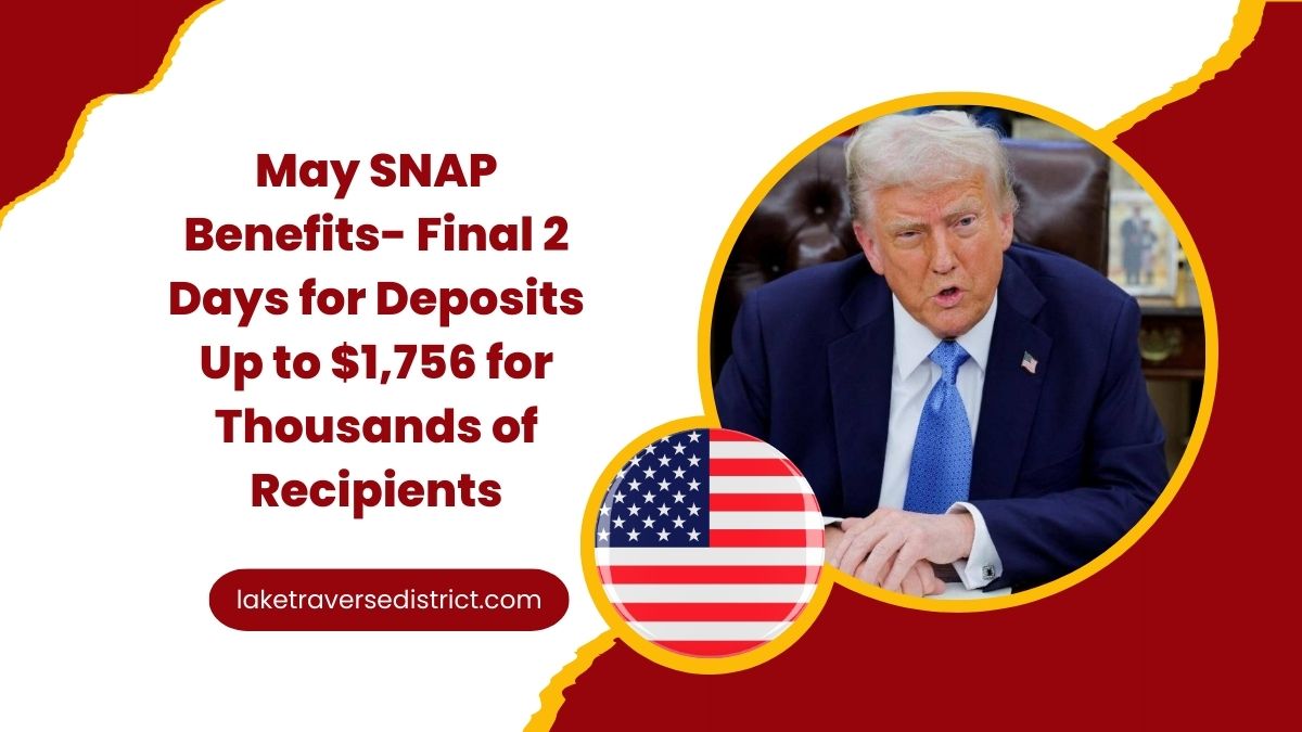 May SNAP Benefits- Final 2 Days for Deposits Up to $1,756 for Thousands of Recipients