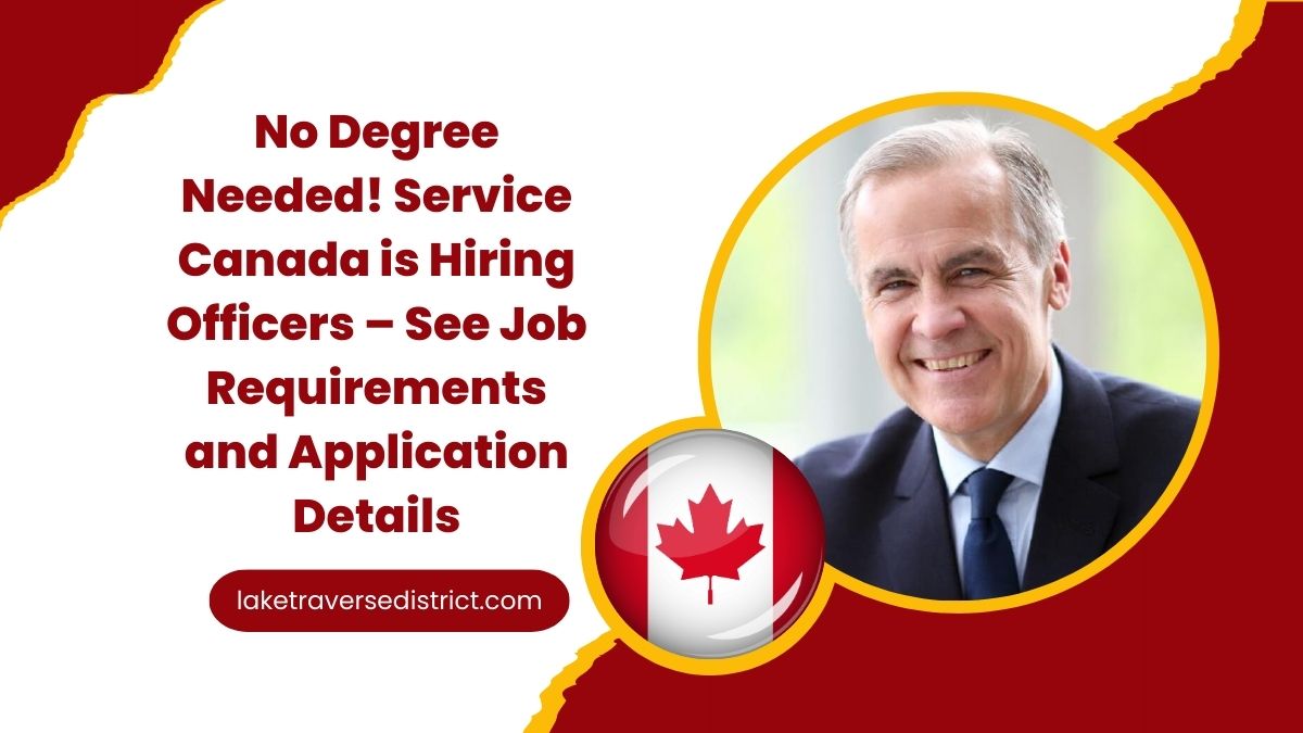 No Degree Needed! Service Canada is Hiring Officers – See Job Requirements and Application Details