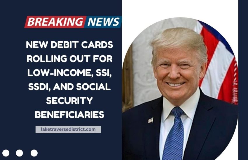 New Debit Cards Rolling Out For Low-Income, SSI, SSDI, And Social Security Beneficiaries – All You Need To Know