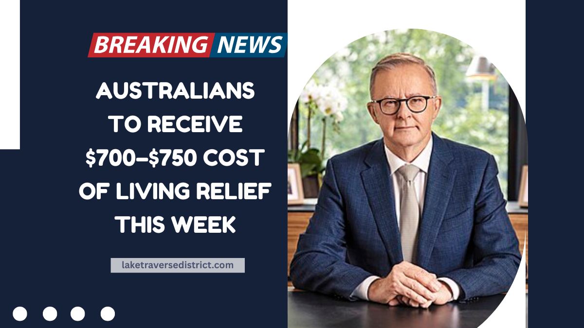 Australians To Receive $700–$750 Cost Of Living Relief This Week