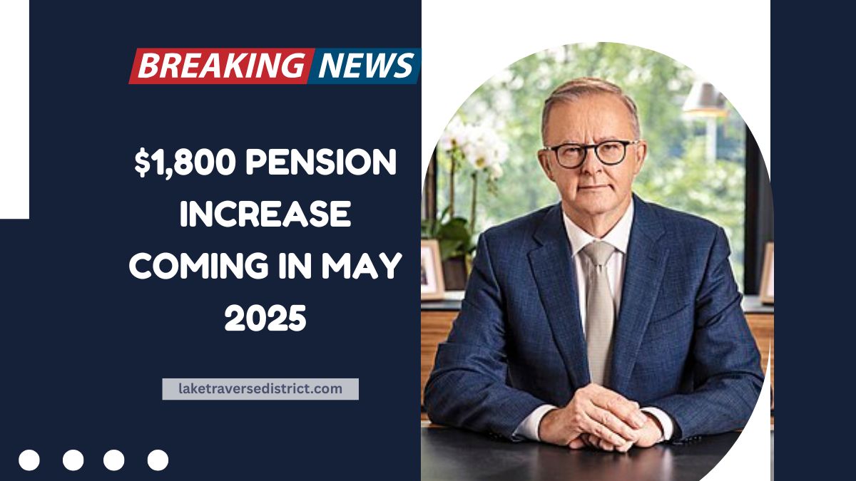 $1,800 Pension Increase Coming in May 2025 – What Australian Retirees Should Know