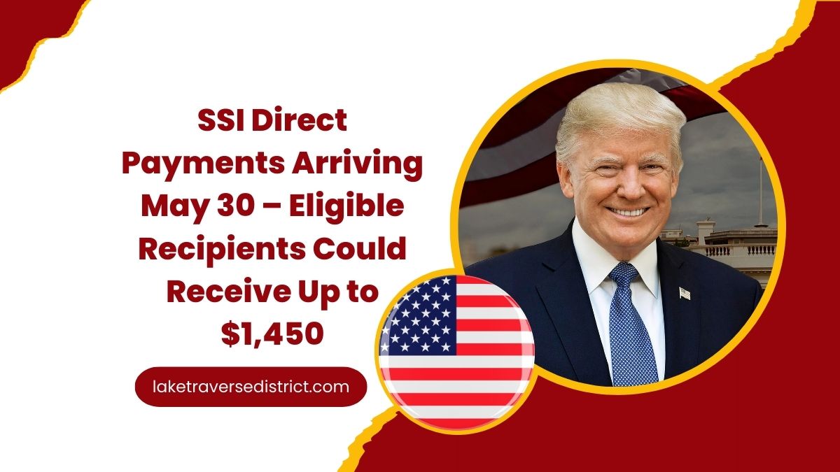 SSI Direct Payments Arriving May 30 – Eligible Recipients Could Receive Up to $1,450